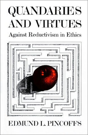 Quandaries and Virtues: Against Reductivism in Ethics,Used