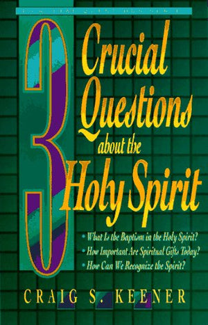 3 Crucial Questions About the Holy Spirit,New