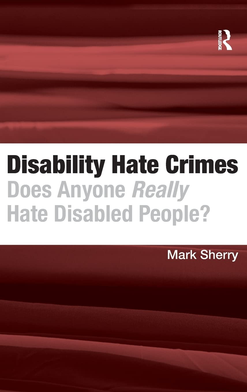 Disability Hate Crimes: Does Anyone Really Hate Disabled People?,Used