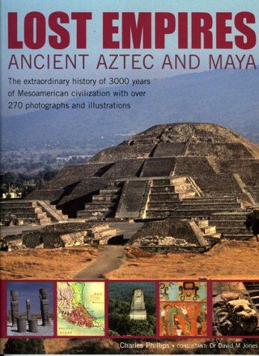 Lost Empires: Ancient Aztec and Maya: The extraordinary history of 3000 years of Mesoamerican civilization, with over 250 photog,Used