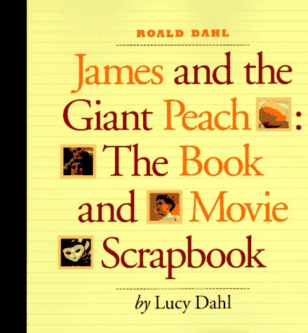 James And The Giant Peach: The Book And Movie Scrapbook