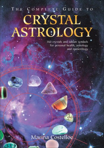 The Complete Guide to Crystal Astrology: 360 Crystals and Sabian Symbols for Personal Health, Astrology and Numerology,Used