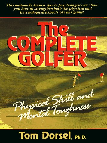 Complete Golfer, The: Physical Skill and Mental Toughness,Used