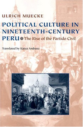 Political Culture in NineteenthCentury Peru: The Rise of the Partido Civil (Pitt Latin American Series),Used