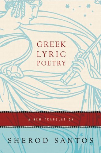 Greek Lyric Poetry: A New Translation-new