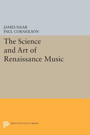The Science and Art of Renaissance Music (Princeton Legacy Library, 380)