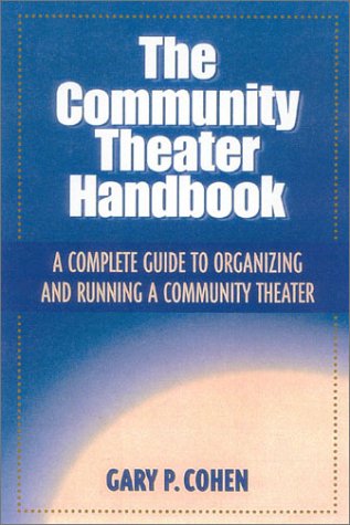 Community Theater Handbook, The: A Complete Guide to Organizing and Running a Community Theater,Used