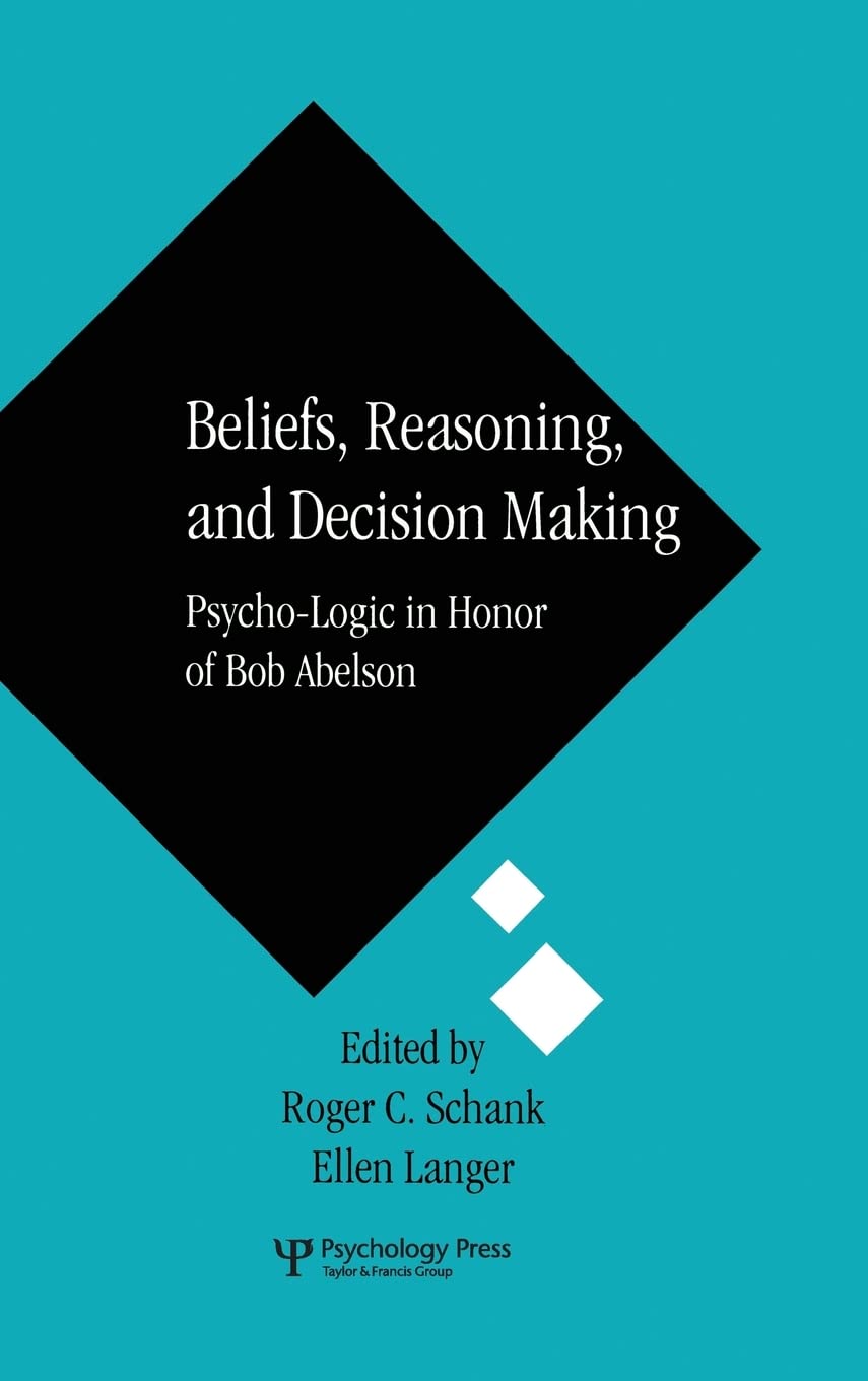 Beliefs, Reasoning, And Decision Making: Psychologic In Honor Of Bob Abelson,Used