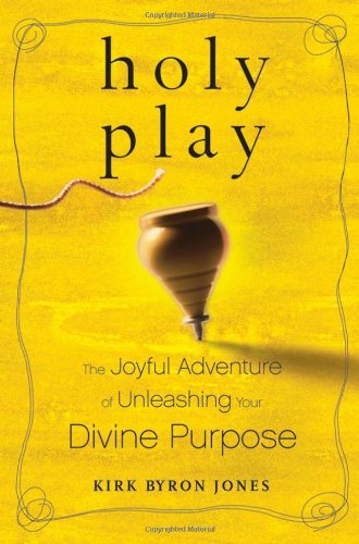 Holy Play: The Joyful Adventure of Unleashing Your Divine Purpose,Used