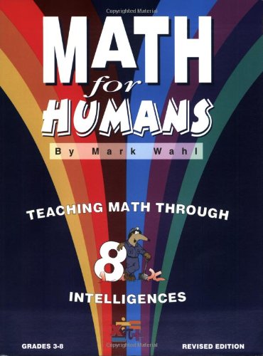 Math for Humans: Teaching Math Through 8 Intelligences, Grades 38,New