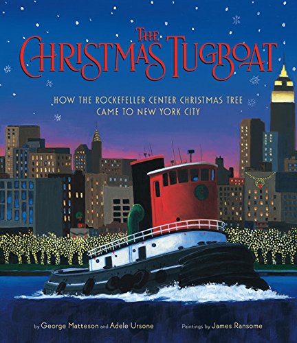 The Christmas Tugboat: How the Rockefeller Center Christmas Tree Came to New York City,Used