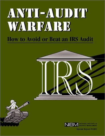 Antiaudit Warfare: How To Avoid Or Beat An Irs Audit,New