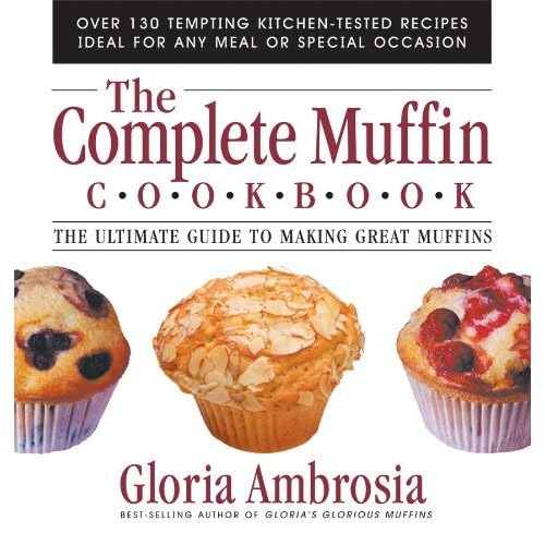 The Complete Muffin Cookbook: The Ultimate Guide to Making Great Muffins,Used
