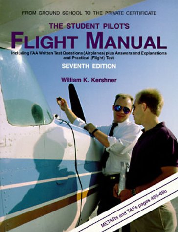 The Student Pilot'S Flight Manual: Including Faa Written Test Questions (Airplanes Plus Answers And Explanations),Used