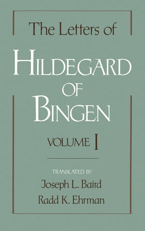 The Letters Of Hildegard Of Bingen: Volume I