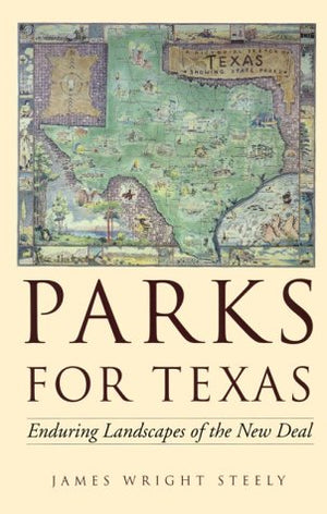 Parks for Texas: Enduring Landscapes of the New Deal (Clifton and Shirley Caldwell Texas Heritage Series),Used
