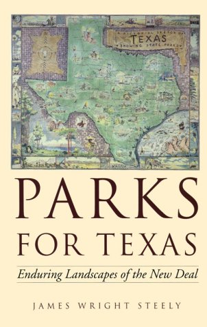 Parks for Texas: Enduring Landscapes of the New Deal (Clifton and Shirley Caldwell Texas Heritage Series),Used