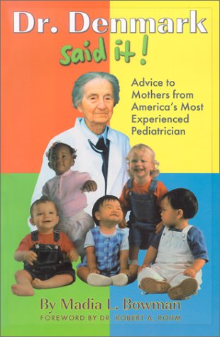 Dr. Denmark Said It!: Advice for Mothers from America's Most Experienced Pediatrician,New