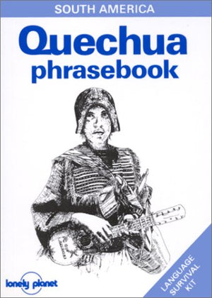 Lonely Planet Quechua: Phrasebook (Lonely Planet Language Survival Kit),New