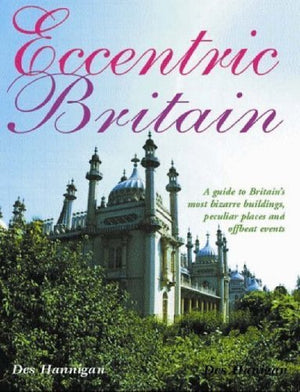 Eccentric Britian: A Guide To Britain's Bizarre Buildings, Peculiar Places And Offbeat Events,Used