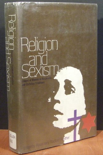 Religion and Sexism: Images of Woman in the Jewish and Christian Traditions,Used