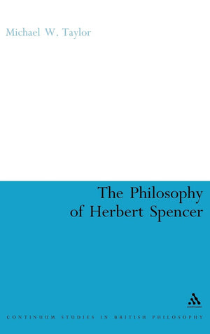 The Philosophy Of Herbert Spencer (Continuum Studies In British Philosophy),Used