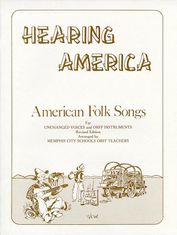 Hearing America: American Folk Songs for Unchanged Voices and ORFF Instruments by Memphis ORFF Teachers (1981) Paperback,Used