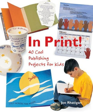 In Print!: 40 Cool Publishing Projects for Kids,Used
