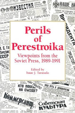 Perils of Perestroika: Viewpoints from the Soviet Press, 19891991,Used
