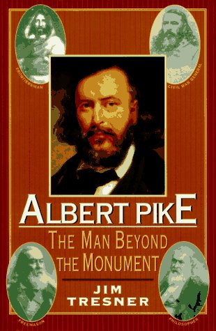 Albert Pike: The Man Behind the Monument,Used
