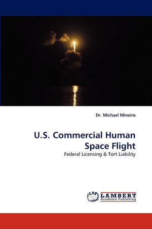 U.S. Commercial Human Space Flight: Federal Licensing & Tort Liability,Used