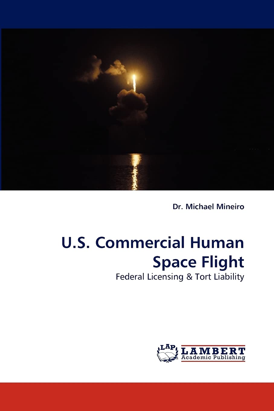 U.S. Commercial Human Space Flight: Federal Licensing & Tort Liability,Used