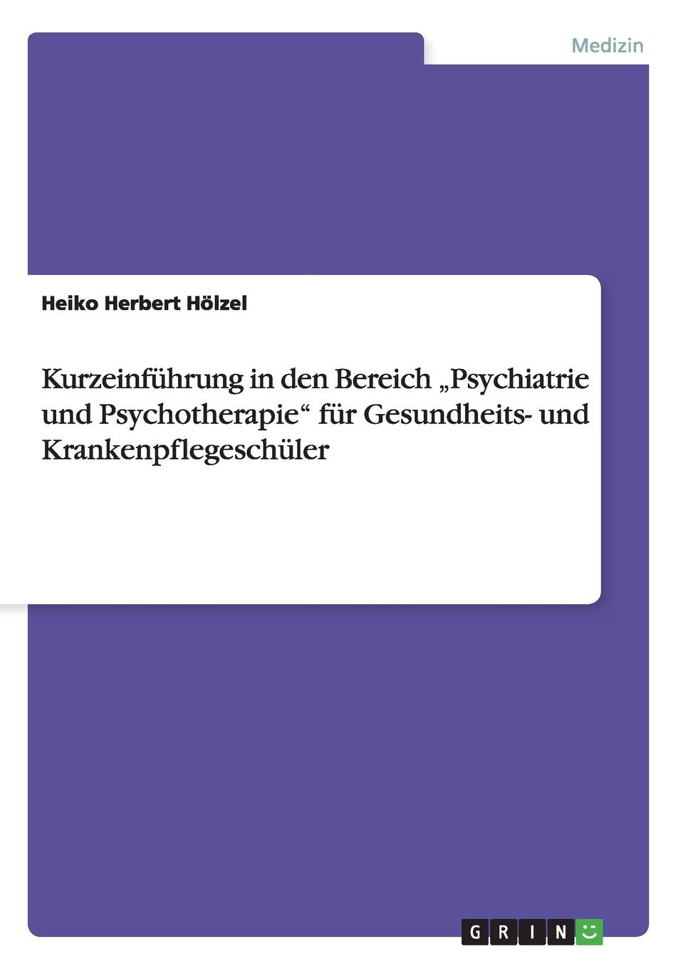 Kurzeinfhrung In Den Bereich 'Psychiatrie Und Psychotherapie' Fr Gesundheits Und Krankenpflegeschler (German Edition),Used