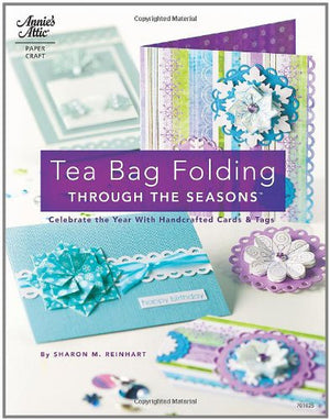 Tea Bag Folding Through the Seasons: Celebrate the Year With Handcrafted Cards & Tags,Used