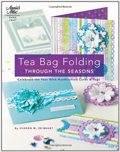 Tea Bag Folding Through the Seasons: Celebrate the Year With Handcrafted Cards & Tags,Used