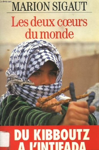 Les deux curs du monde: Du kibboutz a l'Intifada (DOCS, TMOIGNAGES, ESSAIS) (French Edition),Used