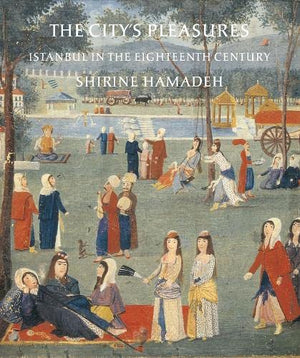 The City's Pleasures: Istanbul in the Eighteenth Century (Publications on the Near East),Used
