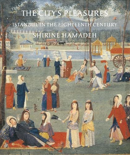 The City's Pleasures: Istanbul in the Eighteenth Century (Publications on the Near East),Used