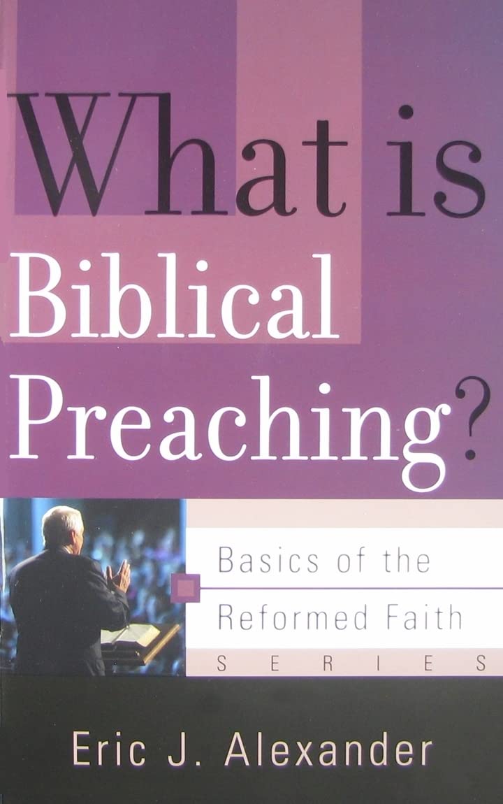 What Is Biblical Preaching? (Basics of the Faith),New