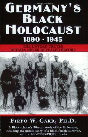 Germany'S Black Holocaust, 18901945: The Untold Truth!
