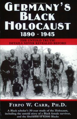Germany'S Black Holocaust, 18901945: The Untold Truth!