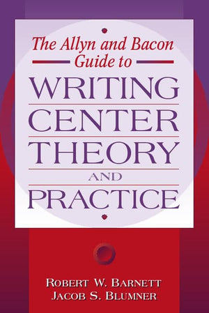 Allyn & Bacon Guide to Writing Center Theory and Practice, The,New