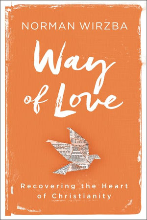 Way Of Love: Recovering The Heart Of Christianity,Used