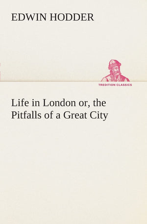 Life in London or, the Pitfalls of a Great City,Used