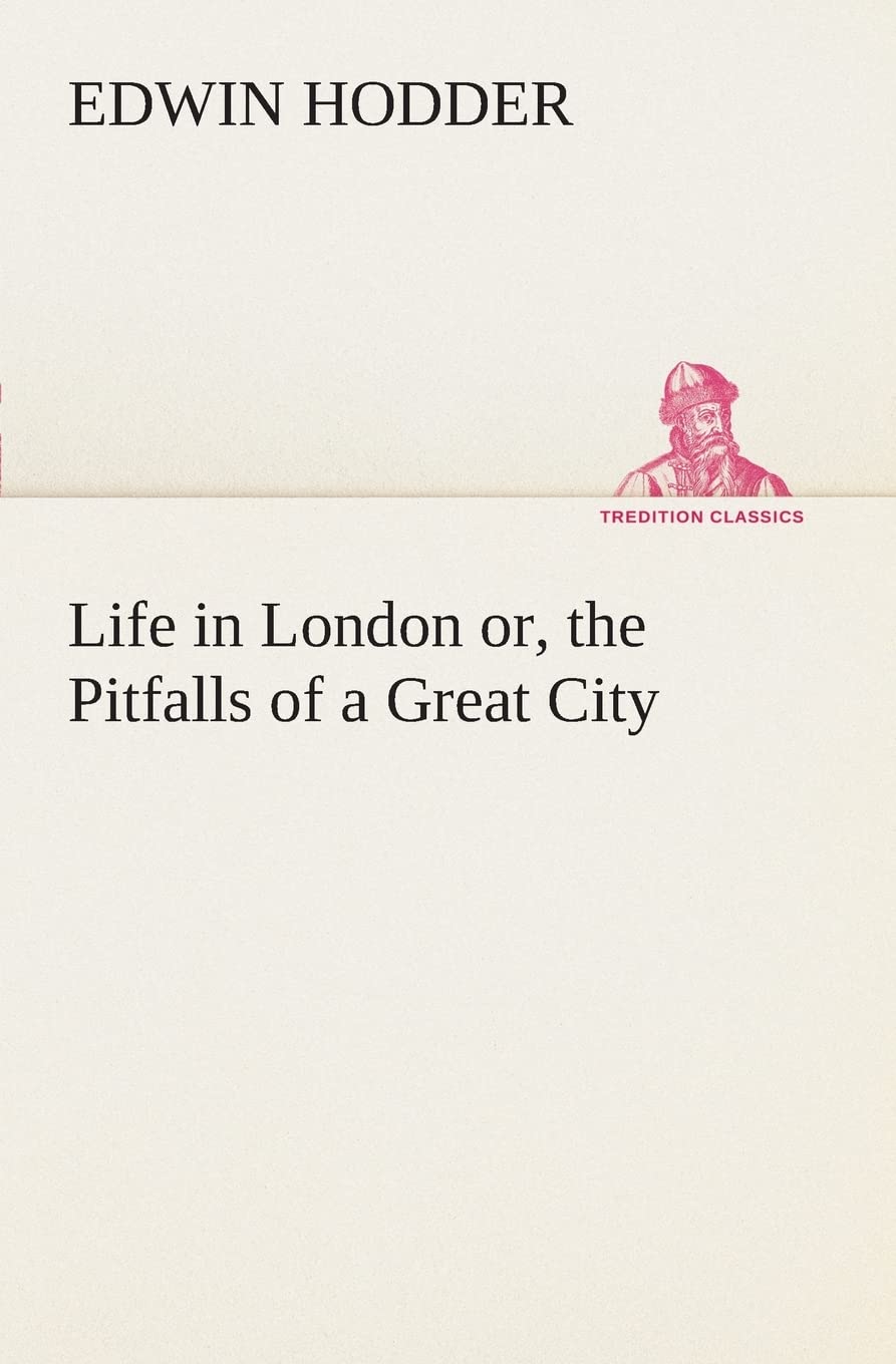 Life in London or, the Pitfalls of a Great City,Used