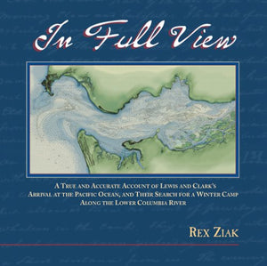 In Full View: A True and Accurate Account of Lewis and Clark's Arrival at the Pacific Ocean, and Their Search for a Winter Camp ,Used