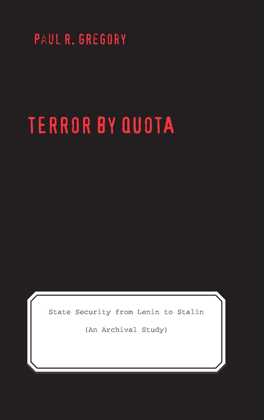 Terror by Quota: State Security from Lenin to Stalin (an Archival Study) (YaleHoover Series on Authoritarian Regimes),Used