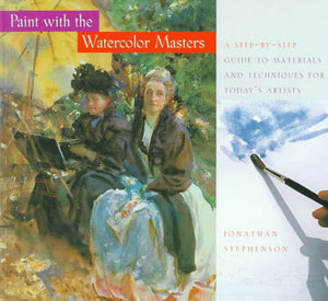 Paint with the Watercolor Masters: A StepbyStep Guide to Materials and Techniques,Used