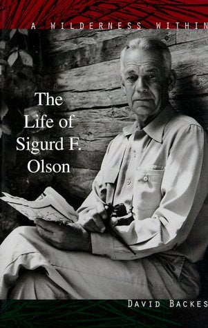A Wilderness Within: The Life of Sigurd F. Olson,New