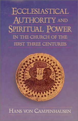 Ecclesiastical Authority and Spiritual Power in the Church of the First Three Centuries,Used